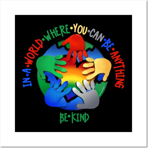 In A World Where You Can Be Anything Be Kind Wall Art by SherringenergyTeez